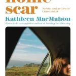 The Home Scar By Kathleen Macmahon