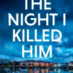 The Night I Killed Him By Gillian Perdue
