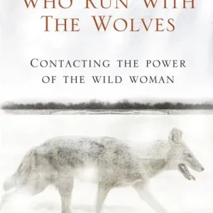 Women Who Run With The Wolves by Clarissa Pinkol Estes