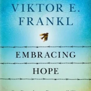 Embracing Hope By Frankl, Viktor E.