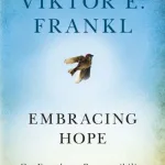 Embracing Hope By Viktor E. Frankl