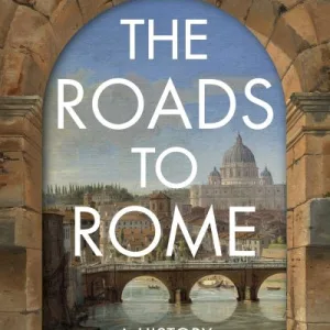 The Roads To Rome By Catherine Fletcher