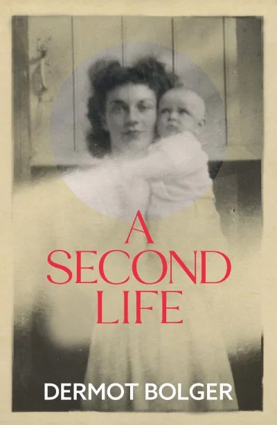 A Second Life By Dermot Bolger