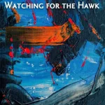 Watching for the Hawk by Spaight Breda