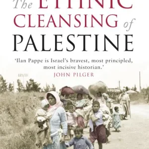 Ethnic Cleansing Of Palestine By Ilan Papp?