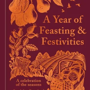 A Year Of Feasting & Festivities By Lia Leendertz