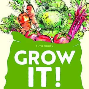 Grow It! By Ruth Binney