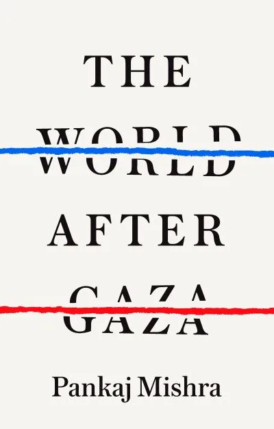 The World After Gaza By Pankaj Mishra