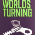 STILL WORLDS TURNING: AN ANTHOLOGY OF CONTEMPORARY FICTION FROM NEW AND ESTABLIS
