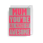Mum You're All Kinds Of Awesome By Cozy