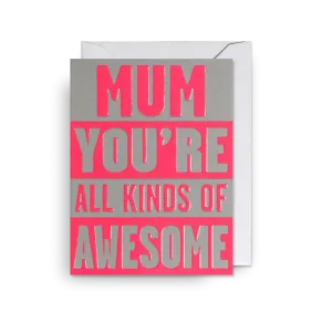 Mum You're All Kinds Of Awesome By Cozy