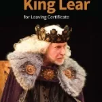 King Lear: For Leaving Certificate By Patrick Murray