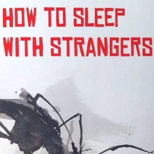 How To Sleep With Strangers
