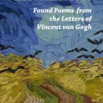 Boundless and Miraculous: Found Poems in the Letters of Vincent Van Gogh by Larry Stapleton