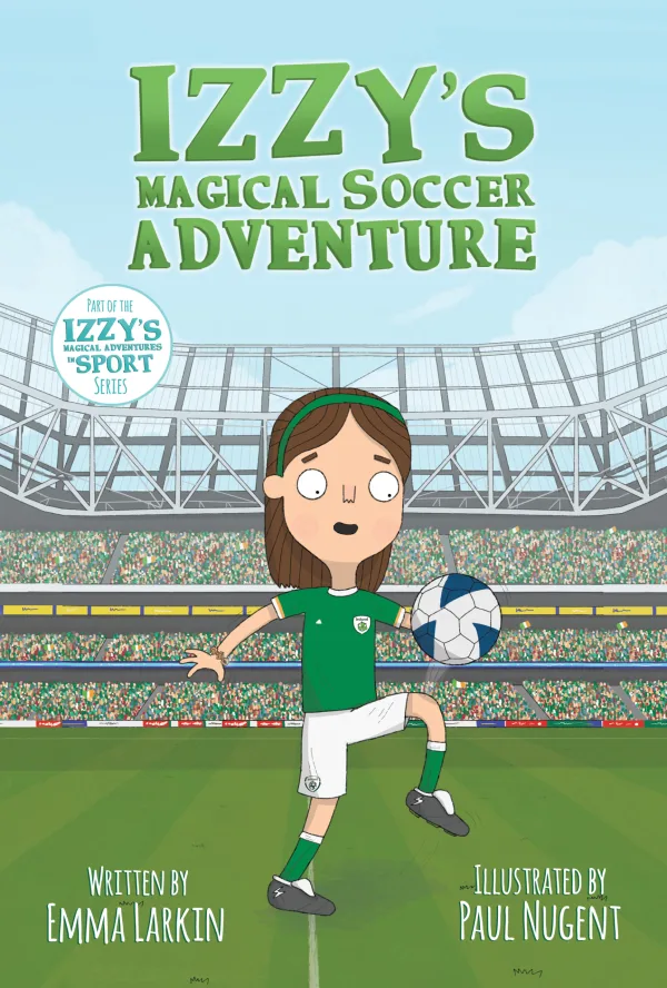 Izzy'S Magical Soccer Adventure By Emma Larkin