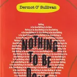 Nothing To Be Done by Dermot O'Sullivan
